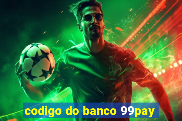 codigo do banco 99pay